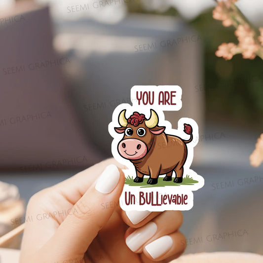 Your Are Un Bullievable - Sticker