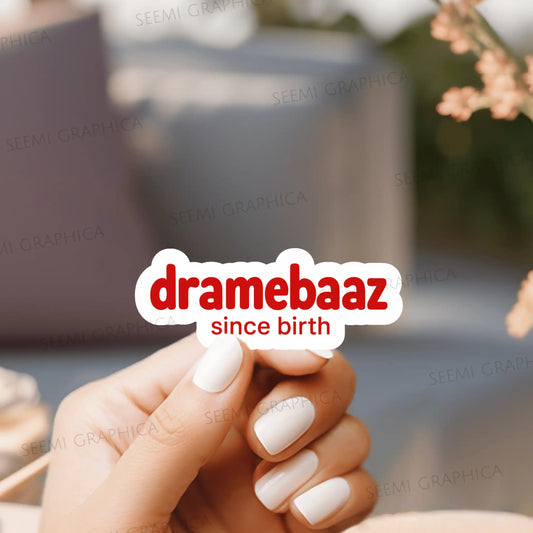 Dramebaaz Since Birth - Sticker