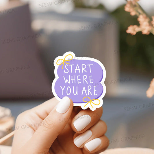 Start Where You Are - Sticker