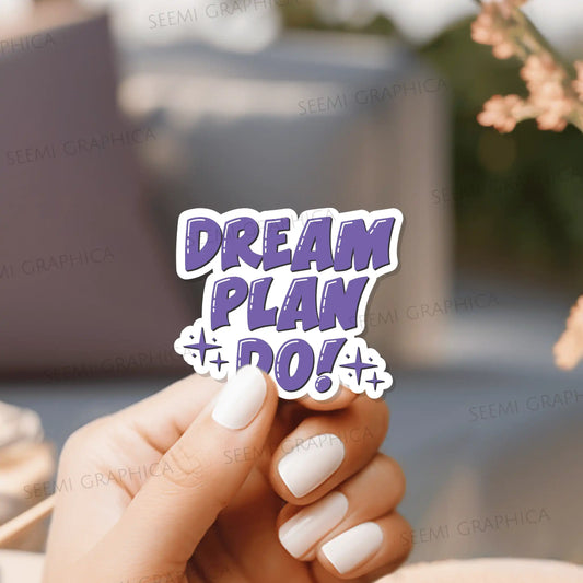 Dream. Plan. Do - Sticker