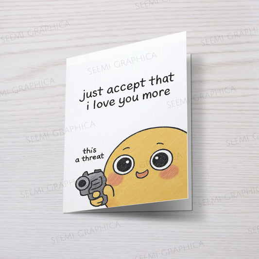 Accept I love You More Card