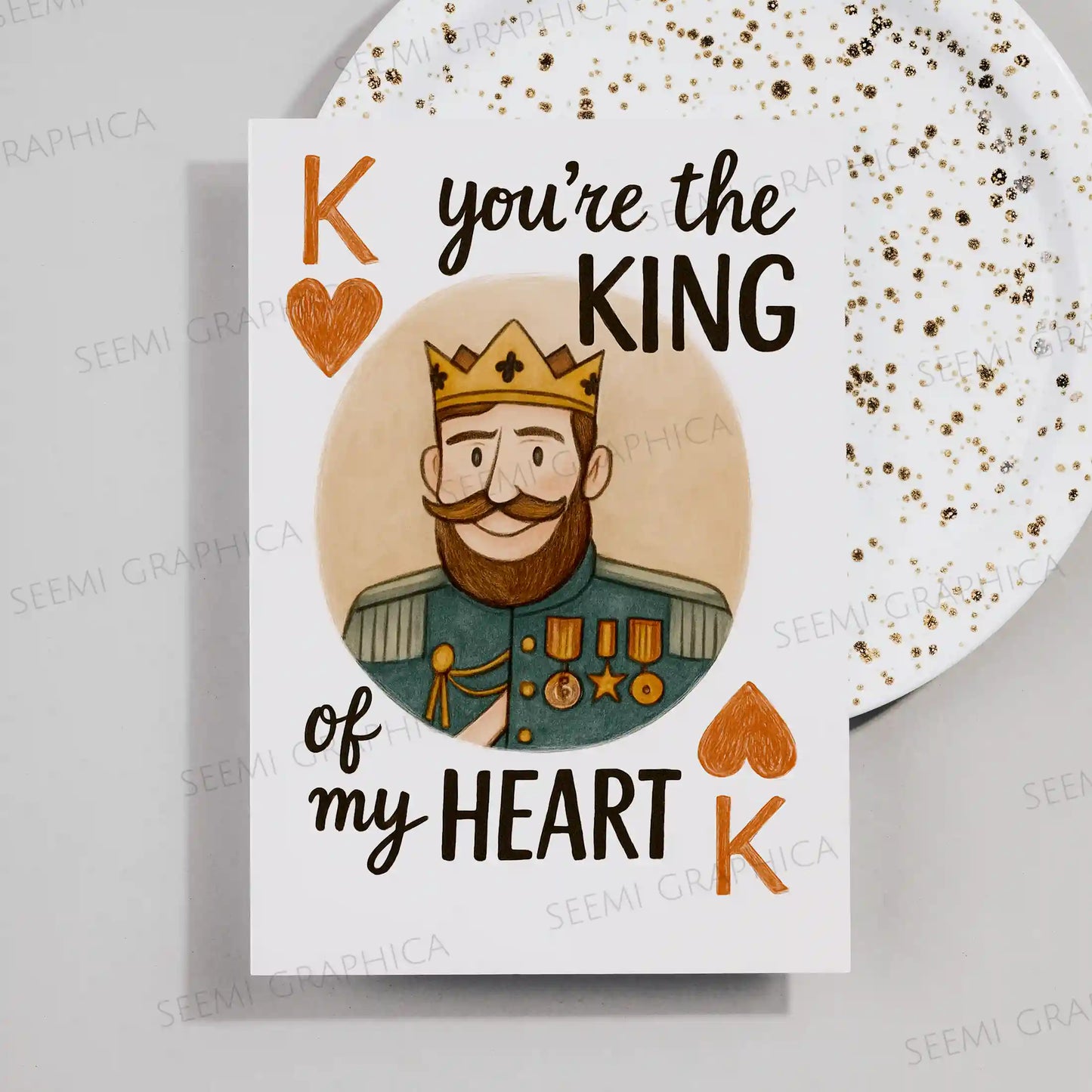 You Are The King Of My Heart Card