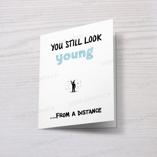 You Still Look Young From Distance Card