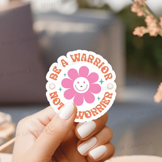Be A Warrior, Not A Worrier - Sticker