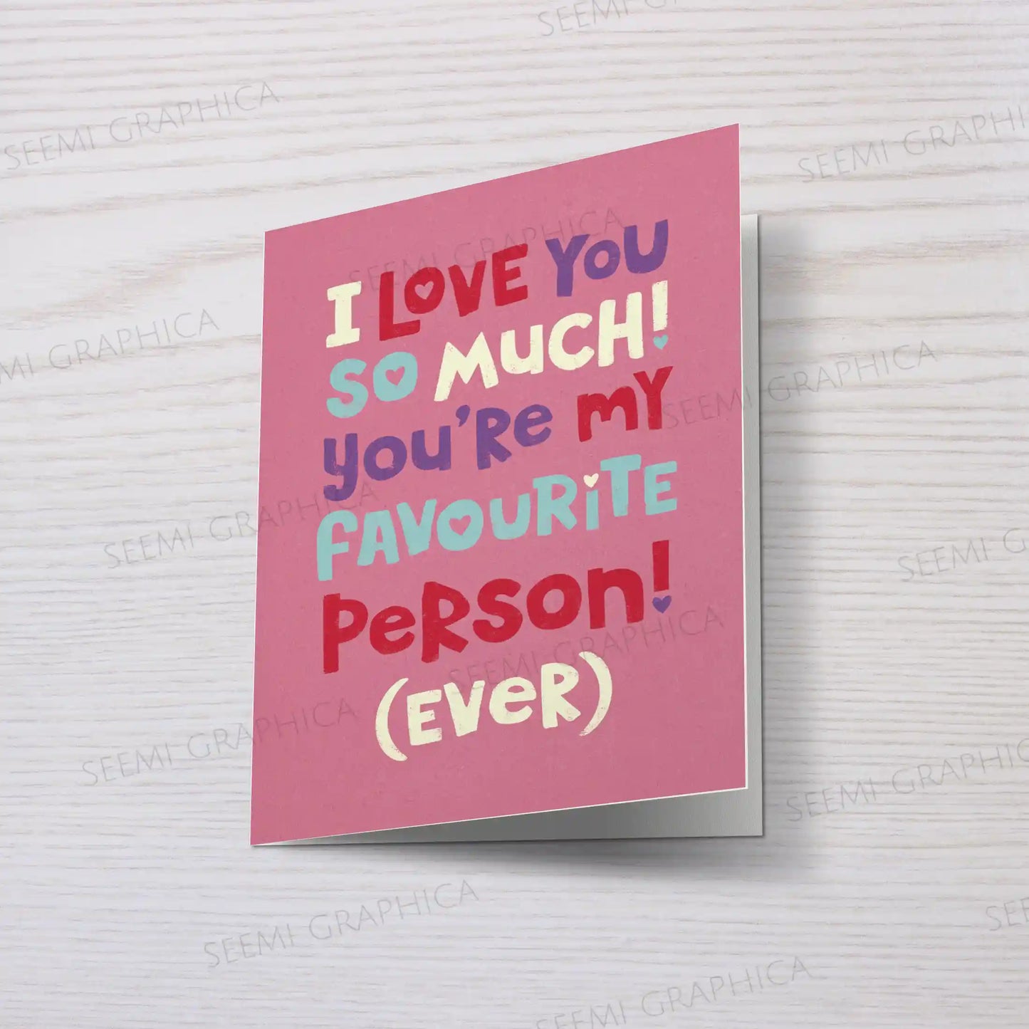 My Favourite Person Ever Card