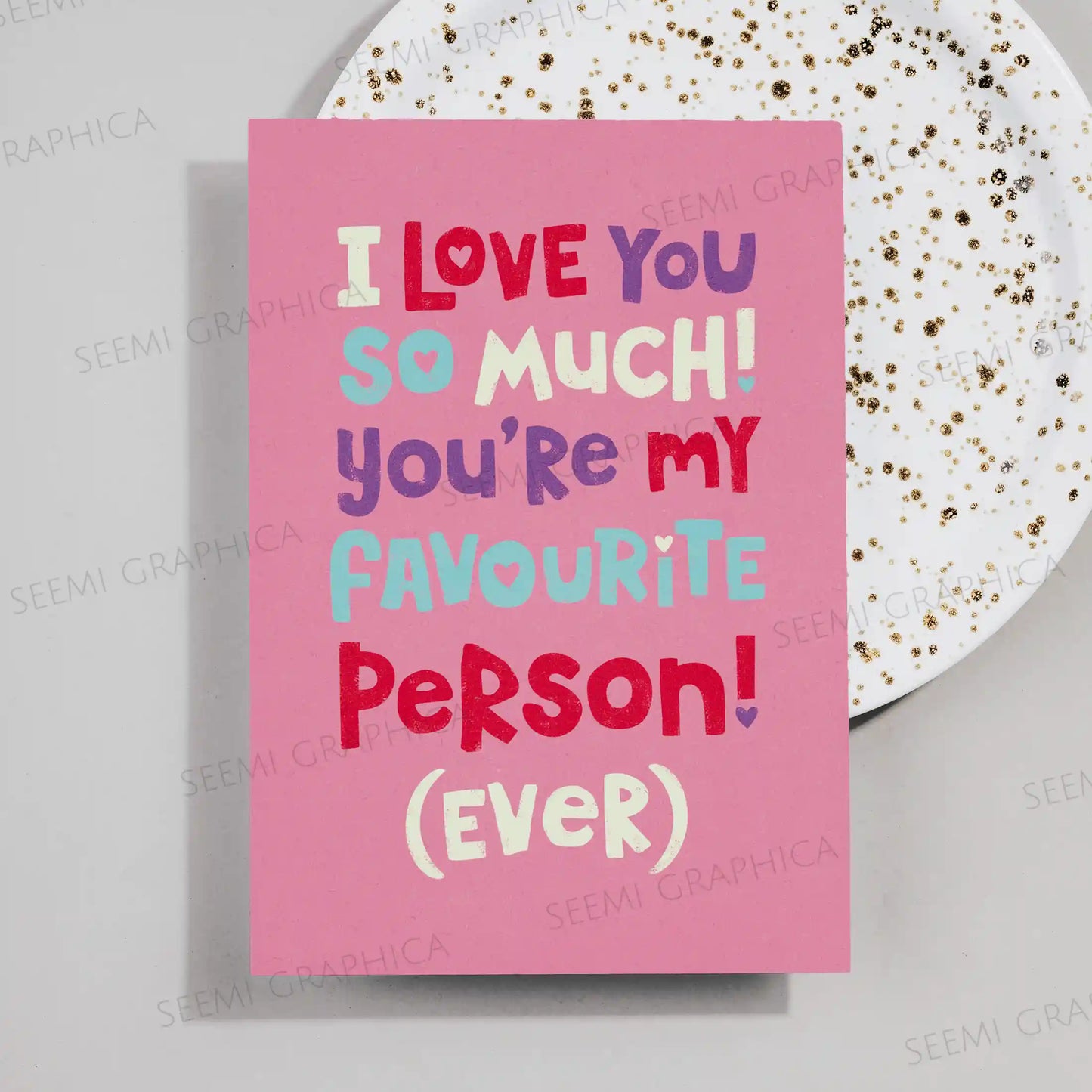 My Favourite Person Ever Card