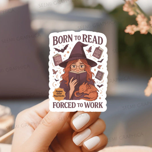 Born To Read Forced To Work - Sticker