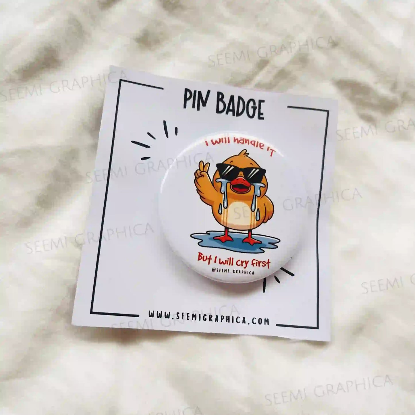 I Will Handle It But I Will Cry First - Pin Badge