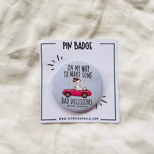 On My Way To Make Some Bad Decisions - Pin Badge