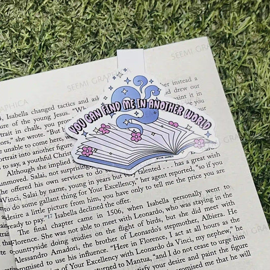 You Can Find Me In Another World Magnetic Bookmark