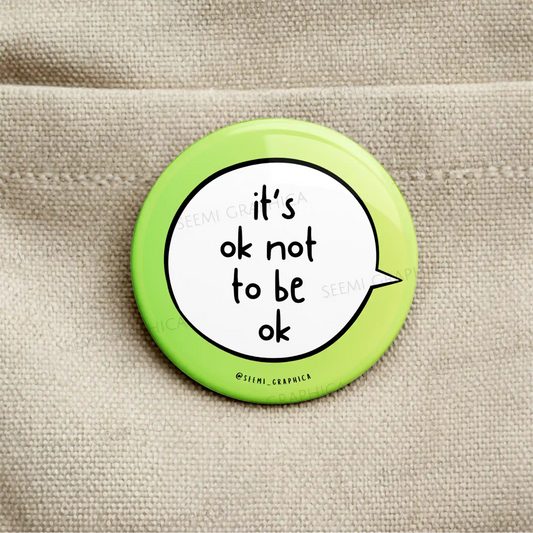 It's Ok Not To Be Ok - Pin Badge