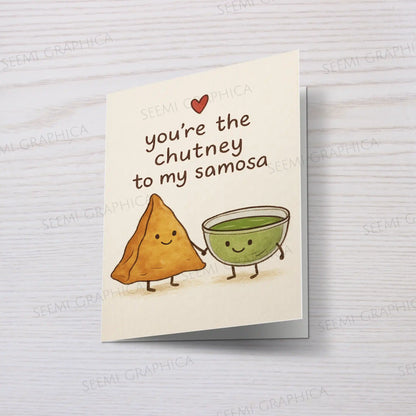 You're The Chutney To My Samosa Card