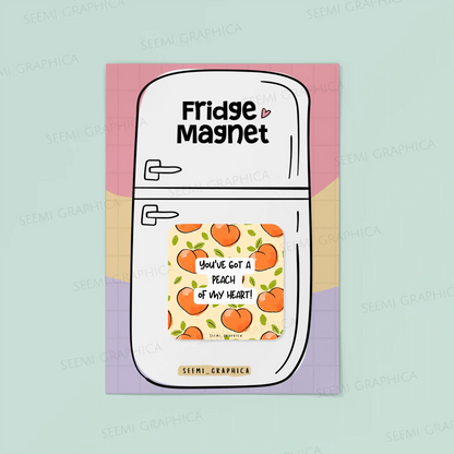 You've Got A Peach Of My Heart Magnet