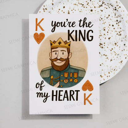 You Are The King Of My Heart Card