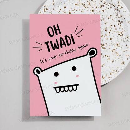 Oh Twadi-Its Your Birthday Again