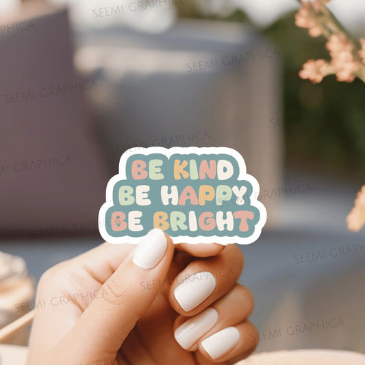 Be Kind Be Happy Be Bright - Sticker