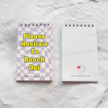 Please Hesitate To Reach Out - Sarcastic Notepad
